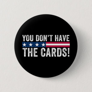 Je Hebt De Kaarten Niet President Donald Trump An Ronde Button 5,7 Cm