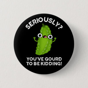 Je hebt de moed gehad om Veggie Pun Dark BG te ver Ronde Button 5,7 Cm