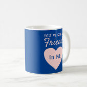 Je hebt een Friend Blue Pink Heart-vriendschap. Koffiemok (Voorkant rechts)