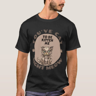 Je hebt een grappige boze kat familie t-shirt