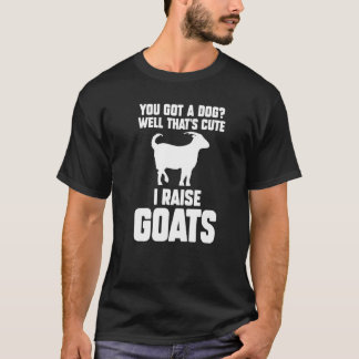 Je hebt een hond Nou dat is leuk Ik fok geiten Gei T-shirt