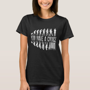 Je hebt een keuze Inspirerend citaat over het leve T-shirt