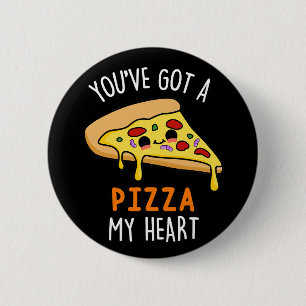 Je hebt een Pizza mijn hart grappige eten pun Dark Ronde Button 5,7 Cm