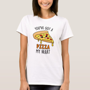 Je hebt een Pizza m'n hartgriep. T-shirt