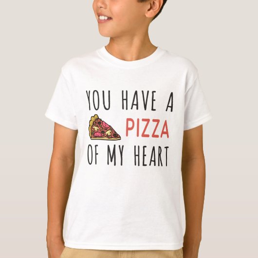 Je hebt een pizza van mijn hart t-shirt (Voorkant)