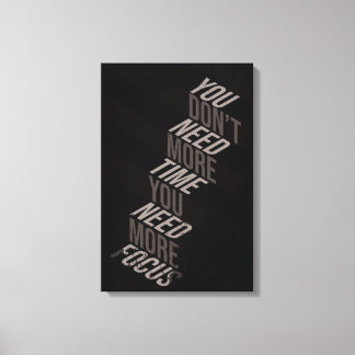 Je hebt geen extra tijd nodig, je hebt meer focus  canvas afdruk