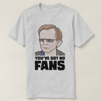 Je hebt geen Fans Wealdstone Funny Meme T-Shirt. T-shirt