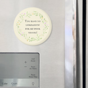 Je hebt geen medelijden met mijn arme zenuwen! Flo Magneet