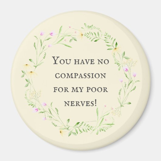 Je hebt geen medelijden met mijn arme zenuwen! Flo Magneet (Voorkant)