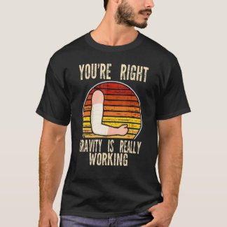 je hebt gelijk zwaartekracht werkt gebroken breuk t-shirt