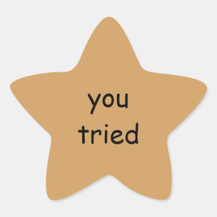 Je hebt gouden sterren geprobeerd ster sticker