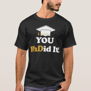 Je hebt het gehaald PhD Doctorsgraad Master Bachel T-shirt
