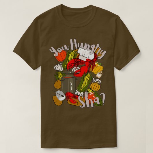 Je hebt honger in Sha Cooking Cajun Crawfish Chef T-shirt (Design voorkant)