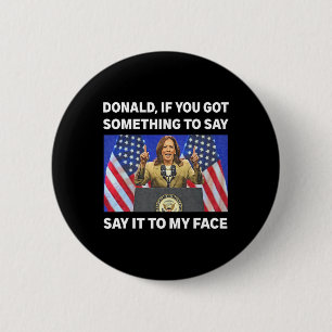 Je hebt iets te zeggen Kamala Harris eerste vrouw Ronde Button 5,7 Cm