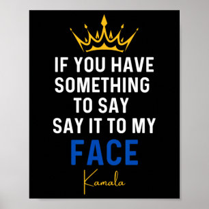Je hebt iets te zeggen tegen mijn gezicht Kamala H Poster