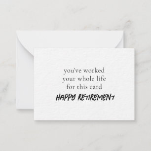 Je hebt je hele leven gewerkt voor deze kaart notitiekaartje
