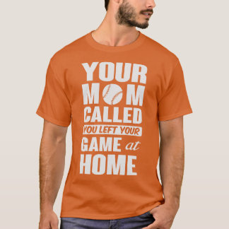 Je hebt je spel thuis gelaten t-shirt