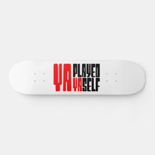 Je hebt jezelf verspeeld skateboard