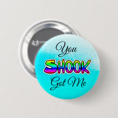 Je hebt me Shook Slang Button (Voorkant /achterkant)