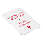 Je hebt me tenminste. - Funny Quote Moederdag Magneet (Rechterzijde)