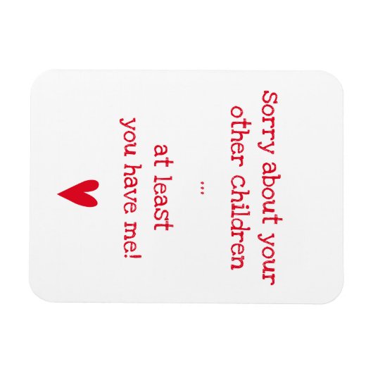 Je hebt me tenminste. - Funny Quote Moederdag Magneet (Horizontaal)