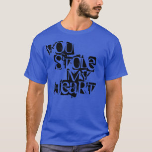 Je hebt mijn hart T-Shirt gestolen