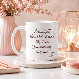 Je hebt mijn liefde niet gestolen Je hebt mijn p Koffiemok
