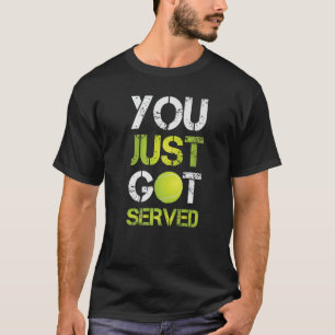 Je hebt net de serveerster Tennis Sportactiviteit T-shirt
