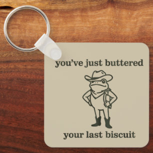 Je hebt net je laatste biscuit gekruid Cowboy Kikk Sleutelhanger
