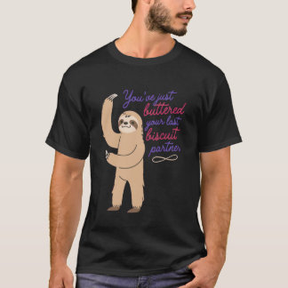 Je hebt net je laatste biscuit ingesmeerd partner  t-shirt