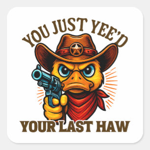 Je hebt net je laatste haw, Westerne cowboyeend Vierkante Sticker