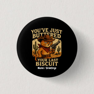 Je hebt net je laatste koekjescowboy-kat gebotteld ronde button 3,2 cm