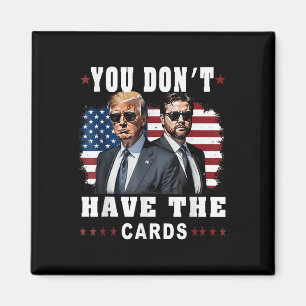Je hebt niet de Kaarten Funny Trump-Vance US Flag Magneet