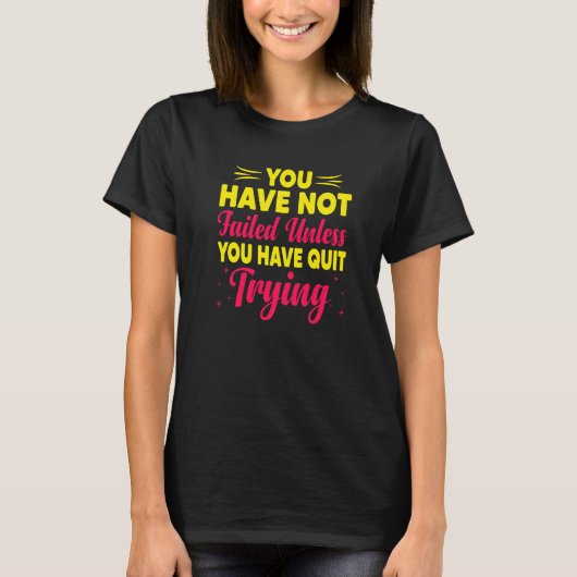 Je hebt niet gefaald, tenzij je stopt met het prob t-shirt (Voorkant)