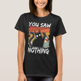 Je Hebt Niets Gezien Zwarte Kat Sarcasme Moord Blo T-shirt