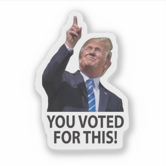 Je hebt voor deze Trump Maga-sticker gestemd Sticker (Voorkant)