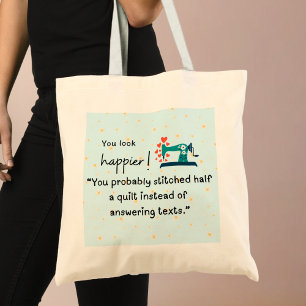 "Je hebt waarschijnlijk een halve quilt gestikt" Tote Bag