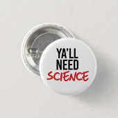 Je hebt wetenschap nodig ronde button 3,2 cm (Voorkant /achterkant)