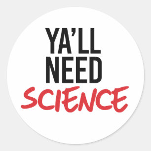 Je hebt wetenschap nodig ronde sticker