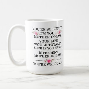 Je hebt zo'n geluk dat ik je moeder ben. koffiemok