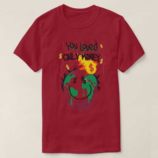 Je hield alleen van geld t-shirt (Design voorkant)