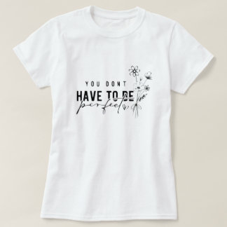 Je hoeft geen perfect grafisch T-shirt te zijn