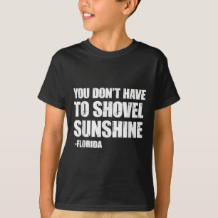 Je hoeft geen zonneschijn te scheppen Florida, Thu T-shirt