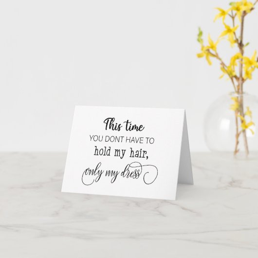 Je hoeft mijn haar niet vast te houden. kaart (Gele Bloem)