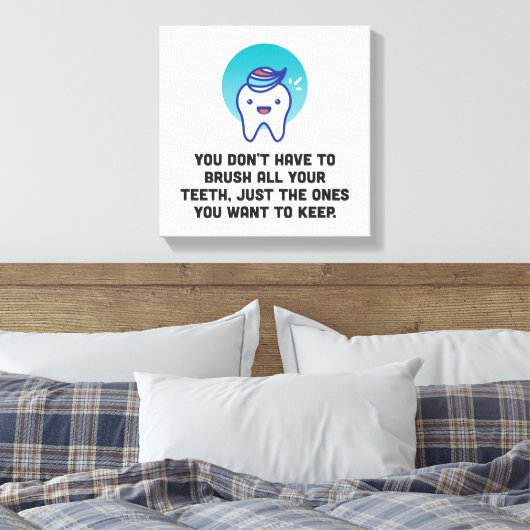 Je hoeft niet al je tanden te penselen canvas afdruk (Insitu (Slaapkamer))