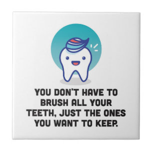 Je hoeft niet al je tanden te penselen tegeltje