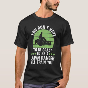 Je hoeft niet gek te zijn om een Lawn Ranger-wet t T-shirt