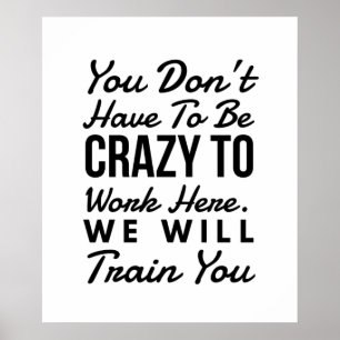 Je hoeft niet gek te zijn om hier te werken poster