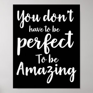 Je hoeft niet perfect te zijn om geweldig te zijn poster