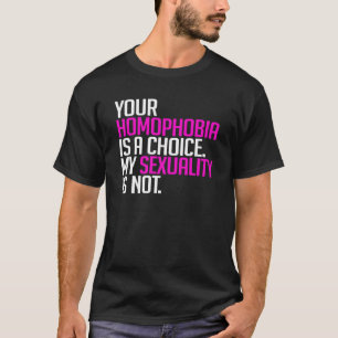 Je homofobie is een keuze t-shirt